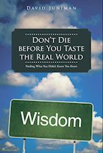 Don't Die Before You Taste the Real World