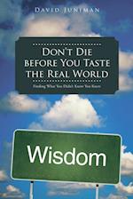 Don'T Die Before You Taste the Real World