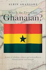 Who Is the First-Class Ghanaian?