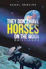 They Don't Have Horses on the Moon