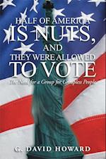 Half of America Is Nuts, and They Were Allowed to Vote