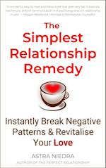 Simplest Relationship Remedy: Instantly Break Negative Patterns and Revitalise Your Love