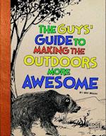 The Guys' Guide to Making the Outdoors More Awesome
