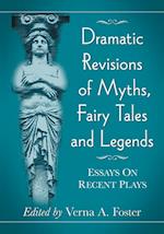 Dramatic Revisions of Myths, Fairy Tales and Legends