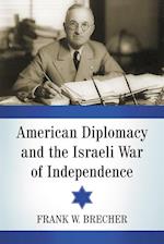 American Diplomacy and the Israeli War of Independence