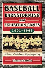 Baseball Barnstorming and Exhibition Games, 1901-1962