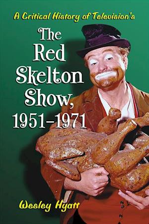 Critical History of Television's The Red Skelton Show, 1951-1971