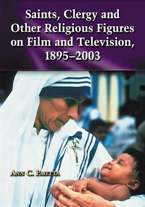 Saints, Clergy and Other Religious Figures on Film and Television, 1895-2003