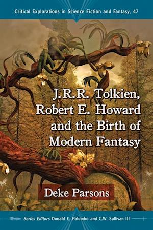 J.R.R. Tolkien, Robert E. Howard and the Birth of Modern Fantasy