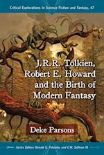 J.R.R. Tolkien, Robert E. Howard and the Birth of Modern Fantasy