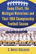 Bump Elliott, the Michigan Wolverines and Their 1964 Championship Football Season