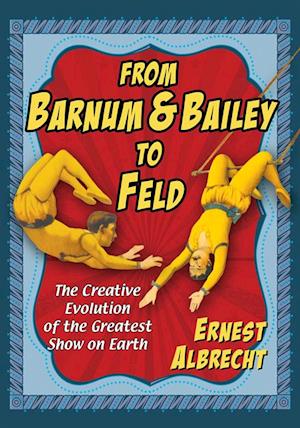 From Barnum & Bailey to Feld