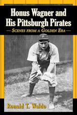 Honus Wagner and His Pittsburgh Pirates