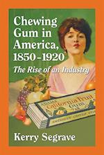 Chewing Gum in America, 1850-1920