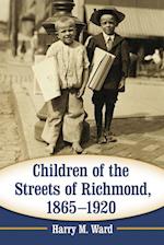 Children of the Streets of Richmond, 1865-1920