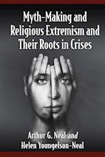 Myth-Making and Religious Extremism and Their Roots in Crises