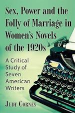 Sex, Power and the Folly of Marriage in Women's Novels of the 1920s