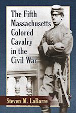 Fifth Massachusetts Colored Cavalry in the Civil War