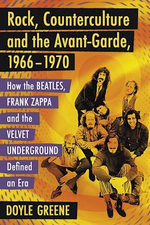 Rock, Counterculture and the Avant-Garde, 1966-1970