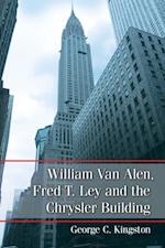 William Van Alen, Fred T. Ley and the Chrysler Building