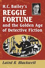 H.C. Bailey's Reggie Fortune and the Golden Age of Detective Fiction