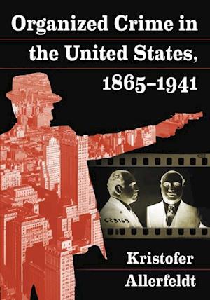 Organized Crime in the United States, 1865-1941