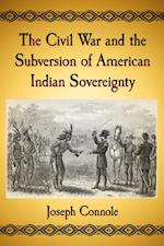 Civil War and the Subversion of American Indian Sovereignty