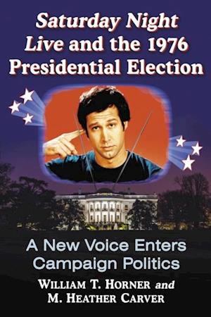 Saturday Night Live and the 1976 Presidential Election