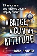 Badge, a Gun, an Attitude