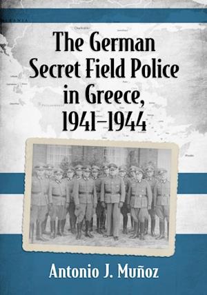 German Secret Field Police in Greece, 1941-1944