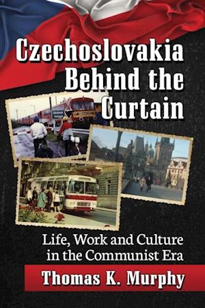 Czechoslovakia Behind the Curtain