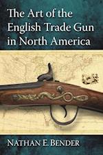 Art of the English Trade Gun in North America