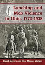 Lynching and Mob Violence in Ohio, 1772-1938