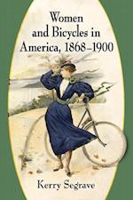 Women and Bicycles in America, 1868-1900