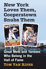 New York Loves Them, Cooperstown Snubs Them