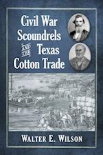 Civil War Scoundrels and the Texas Cotton Trade