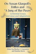 On Susan Glaspell's Trifles and ""A Jury of Her Peers