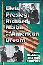 Elvis Presley, Richard Nixon and the American Dream