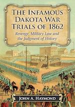 The Infamous Dakota War Trials of 1862
