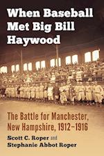 When Baseball Met Big Bill Haywood