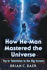 Baer, B:  How He-Man Mastered the Universe