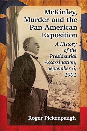 Pickenpaugh, R:  McKinley, Murder and the Pan-American Expos