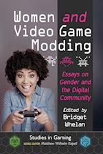 Women and Video Game Modding: Essays on Gender and the Digital Community 