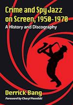 Crime and Spy Jazz on Screen, 1950-1970