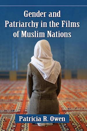 Gender and Patriarchy in the Films of Muslim Nations