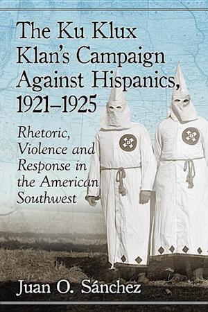 The Ku Klux Klan's Campaign Against Hispanics, 1921-1925