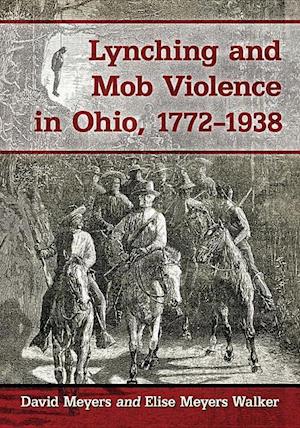 Meyers, D:  Lynching and Mob Violence in Ohio, 1772¿1938