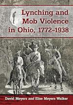 Lynching and Mob Violence in Ohio, 1772-1938
