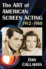 The Art of American Screen Acting, 1912-1960