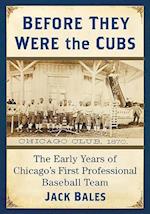 Before They Were the Cubs